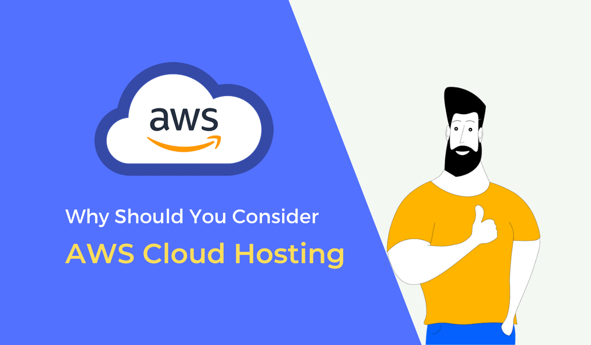 Why Should You Consider AWS Cloud Hosting?