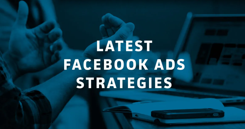 Hire A Facebook Ads Agency And Employ The Latest Ad Strategies In Your Campaigns 